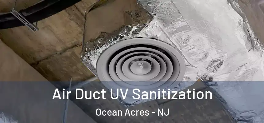  Air Duct UV Sanitization Ocean Acres - NJ