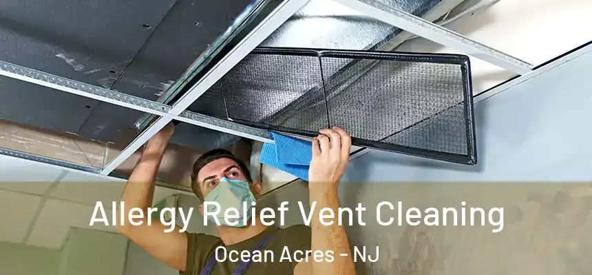  Allergy Relief Vent Cleaning Ocean Acres - NJ