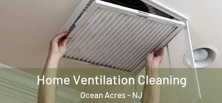  Home Ventilation Cleaning Ocean Acres - NJ