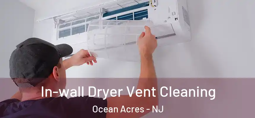  In-wall Dryer Vent Cleaning Ocean Acres - NJ