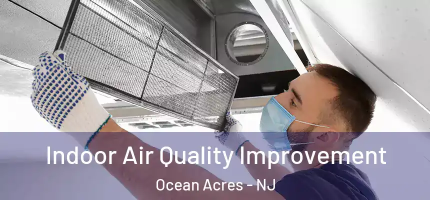  Indoor Air Quality Improvement Ocean Acres - NJ