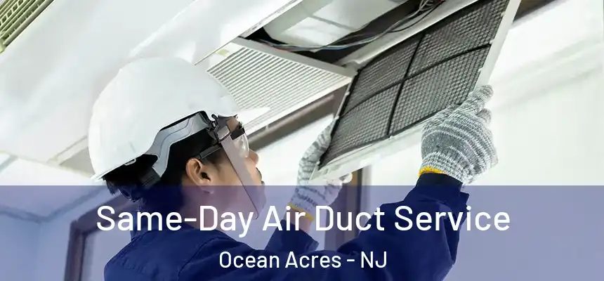  Same-Day Air Duct Service Ocean Acres - NJ