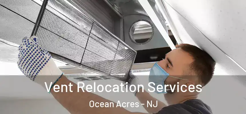  Vent Relocation Services Ocean Acres - NJ