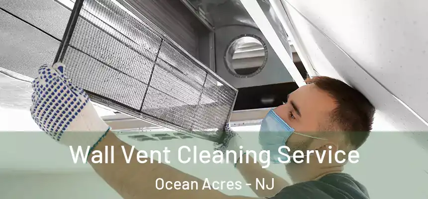  Wall Vent Cleaning Service Ocean Acres - NJ